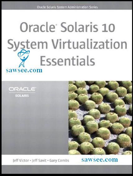 Oracle Solaris 10 System Virtualization Essentials By Jeff Victor